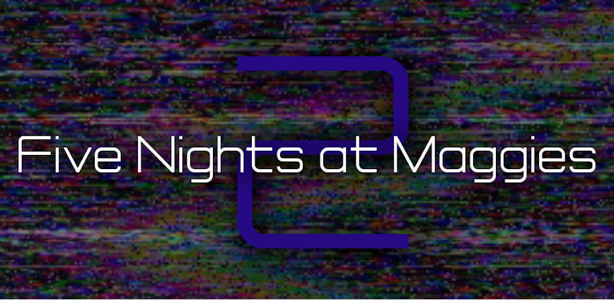 Five Nights at Maggie's 2