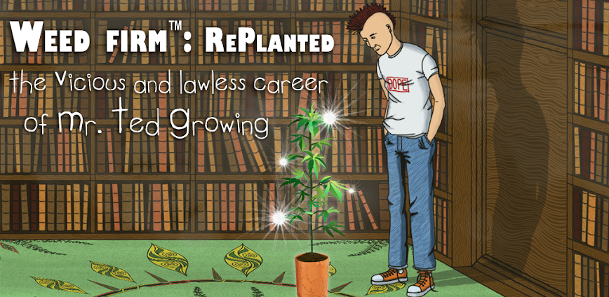 Weed Firm: RePlanted